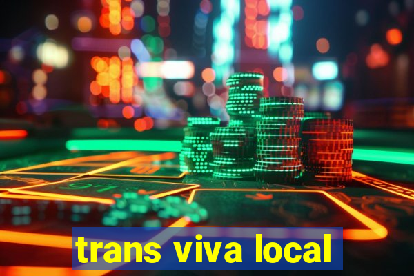 trans viva local